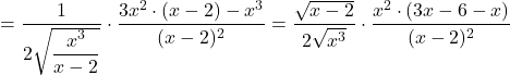 \[= \dfrac{1}{2\sqrt{\dfrac{x^3}{x-2}}} \cdot \dfrac{3x^2 \cdot (x-2) - x^3}{(x-2)^2} = \dfrac{\sqrt{x-2}}{2\sqrt{x^3}} \cdot \dfrac{x^2\cdot (3x-6-x)}{(x-2)^2}\]