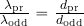 {{\lambda_{\rm pr}}\over {\lambda_{\rm odd}}}={{d_{\rm pr}}\over {d_{\rm odd}}}