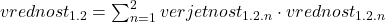 vrednost_{1.2}=\sum_{n=1}^{2}verjetnost_{1.2.n}\cdot vrednost_{1.2.n}