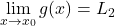 \displaystyle\lim_{x \to x_0} g(x) = L_2