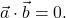 \vec{a}\cdot \vec{b}=0.