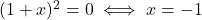 (1+x)^2=0\iff x= -1