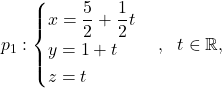 \[p_1: \begin{cases} x=\dfrac{5}{2}+\dfrac{1}{2}t\\ y=1+t\\ z=t\end{cases}, \ \ t\in\mathbb{R},\]