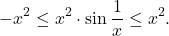 \[-x^2 \leq x^2 \cdot\sin\frac{1}{x} \leq x^2.\]