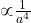 \propto {1\over {a^4}}