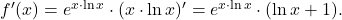 f'(x) = e^{x\cdot \ln x}\cdot (x\cdot \ln x)'=e^{x\cdot \ln x}\cdot (\ln x+1).