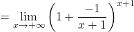 =\displaystyle \lim_{x \to +\infty} \left(1+ \frac{-1}{x+1}\right)^{x+1}