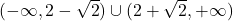 (-\infty, 2-\sqrt{2})\cup (2+\sqrt{2}, +\infty)