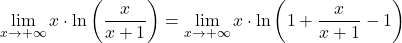 \displaystyle\lim_{x \to +\infty} x \cdot \ln\left(\frac{x}{x+1}\right) &=\lim_{x \to +\infty} x \cdot \ln\left(1+\frac{x}{x+1}-1\right)