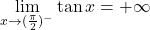 \displaystyle\lim_{x \to (\frac{\pi}{2})^-}\tan x = +\infty