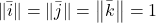 \norm{\bar{i}}=\norm{\bar{j}}=\norm{\bar{k}}=1