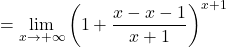 =\displaystyle\lim_{x \to +\infty} \left(1+\frac{x-x-1}{x+1}\right)^{x+1}