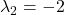 \lambda_2=-2