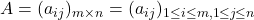 A=(a_{ij})_{m\times n}=(a_{ij})_{1\leq i\leq m, 1\leq j\leq n}