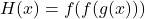 H(x) = f(f(g(x)))