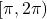 [\pi, 2\pi)