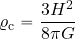 \begin{equation*} \varrho_{\rm c}= {{3H^2}\over {8\pi G}} \end{equation*}