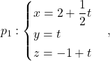 \[ p_1:\begin{cases} x=2+\dfrac{1}{2}t\\ y=t\\ z=-1+t\end{cases}, \]