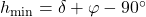 h_{\rm min} = \delta + \varphi - 90\degr