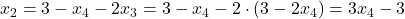 x_2=3-x_4-2x_3=3-x_4-2\cdot (3-2x_4)=3x_4-3