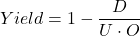 \begin{gather*} Yield = 1 - \frac{D}{U\cdot O} \end{gather*}