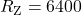 R_{\rm Z} = 6400