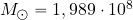 M_\odot = 1,989 \cdot 10^8