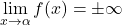 \displaystyle\lim_{x \to \alpha} f(x) = \pm \infty