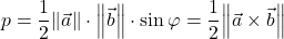 p=\dfrac{1}{2}\norm{\vec{a}}\cdot \norm{\vec{b}}\cdot \sin\varphi=\dfrac{1}{2}\norm{\vec{a}\times \vec{b}}