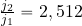 {{j_2}\over {j_1}}=2,512