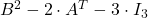B^2-2\cdot A^T-3\cdot I_3