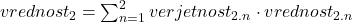 vrednost_{2}=\sum_{n=1}^{2}verjetnost_{2.n}\cdot vrednost_{2.n}