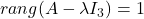 rang (A-\lambda I_3)=1