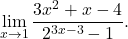 \displaystyle\lim_{x \to 1}\dfrac{3x^2+x-4}{2^{3x-3}-1}.