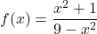 f(x)=\displaystyle\frac{x^2+1}{9-x^2}