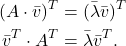 \begin{align*} (A\cdot \bar{v})^T&=(\bar{\lambda}\bar{v})^T\\ \bar{v}^T\cdot A^T&=\bar{\lambda}\bar{v}^T. \end{align*}