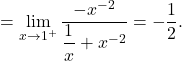 =\displaystyle\lim_{x \to 1^+} \dfrac{-x^{-2}}{\dfrac{1}{x}+x^{-2}} = -\dfrac{1}{2}.