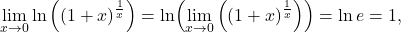 \[\lim_{x \to 0}\ln\left( \left(1+x\right)^{\frac{1}{x}}\right)=\ln (\lim_{x \to 0}\left( \left(1+x\right)^{\frac{1}{x}}\right))=\ln e=1,\]