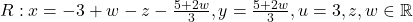 R: x=-3+w-z-\frac{5+2w}{3}, y=\frac{5+2w}{3}, u=3, z,w\in\mathbb{R}