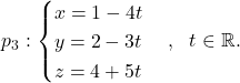 \[p_3: \begin{cases} x=1-4t\\ y=2-3t\\ z=4+5t\end{cases}, \ \ t\in\mathbb{R}.\]