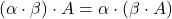 (\alpha\cdot\beta)\cdot A=\alpha\cdot (\beta\cdot A)