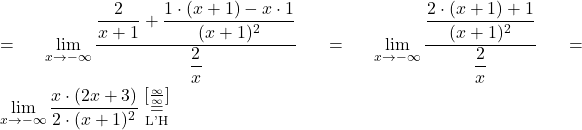 =\displaystyle\lim_{x \to -\infty} \dfrac{\dfrac{2}{x+1}+\dfrac{1\cdot (x+1)-x\cdot 1}{(x+1)^2}}{\dfrac{2}{x}}=\lim_{x \to -\infty} \dfrac{\dfrac{2\cdot (x+1)+1}{(x+1)^2}}{\dfrac{2}{x}}=\lim_{x \to -\infty} \dfrac{x\cdot(2x+3)}{2\cdot (x+1)^2} \stackrel{\left[\frac{\infty}{\infty}\right]}{\underset{\text{L'H}}{=}}