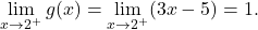 \[\lim_{x \to 2^+} g(x) = \lim_{x \to 2^+} (3x-5) = 1.\]