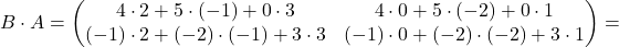 B\cdot A=\begin{pmatrix} 4\cdot 2+5\cdot (-1)+0\cdot 3 &4\cdot 0+5\cdot (-2)+0\cdot 1\\ (-1)\cdot 2+(-2)\cdot (-1)+3\cdot 3 & (-1)\cdot 0+ (-2)\cdot (-2)+3\cdot 1 \end{pmatrix}=