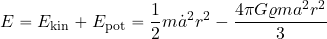 \begin{equation*} E=E_{\rm kin} + E_{\rm pot} = {{1}\over {2}}m\dot{a}^2r^2 - {{4\pi G \varrho m a^2 r^2}\over 3} \end{equation*}