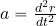 a={{d^2 r}\over {dt^2}}