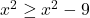 x^2\geq x^2-9