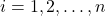 i=1,2,\ldots, n