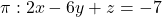 \pi: 2x-6y+z=-7