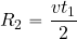 \begin{equation*} R_2={{vt_1}\over 2} \end{equation*}